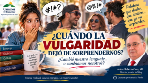 Portada del artículo «¿Cuándo la vulgaridad dejó de sorprendernos?» del blog Caminos del Bienestar. Una mujer muestra sorpresa ante un grupo de jóvenes que conversa utilizando expresiones vulgares. La imagen invita a reflexionar sobre la normalización de la vulgaridad, los cambios en el lenguaje y su relación con el respeto y la convivencia social. Autor: Roberto Cura, MS.